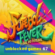 unblocked games 67